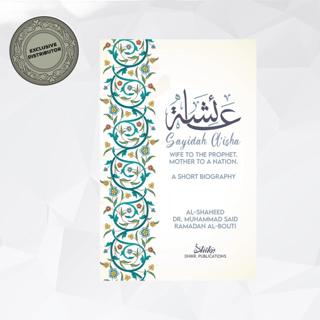Sayidah Aisha: Wife to the Prophet, Mother to a Nation: A Short Biography