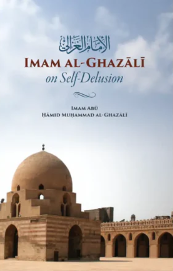 Imam Al-Ghazali on Self-Delusion