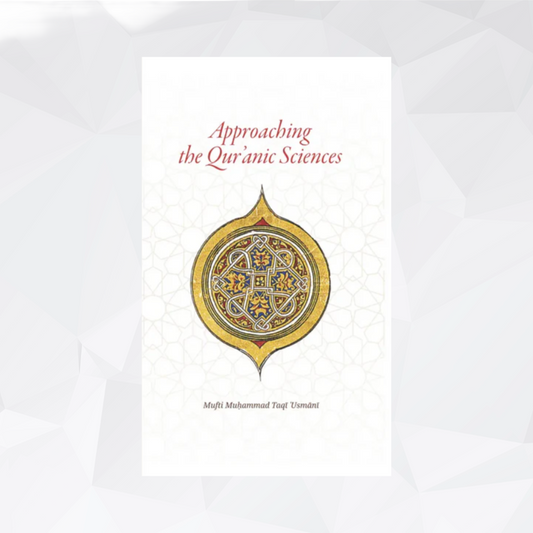 Approaching the Quranic Sciences by Mufti Taqi Usmani